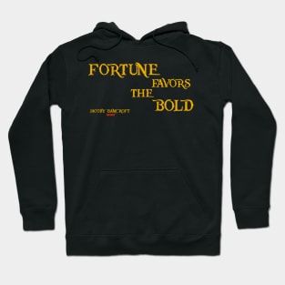 Fortune Favors the Bold Hoodie